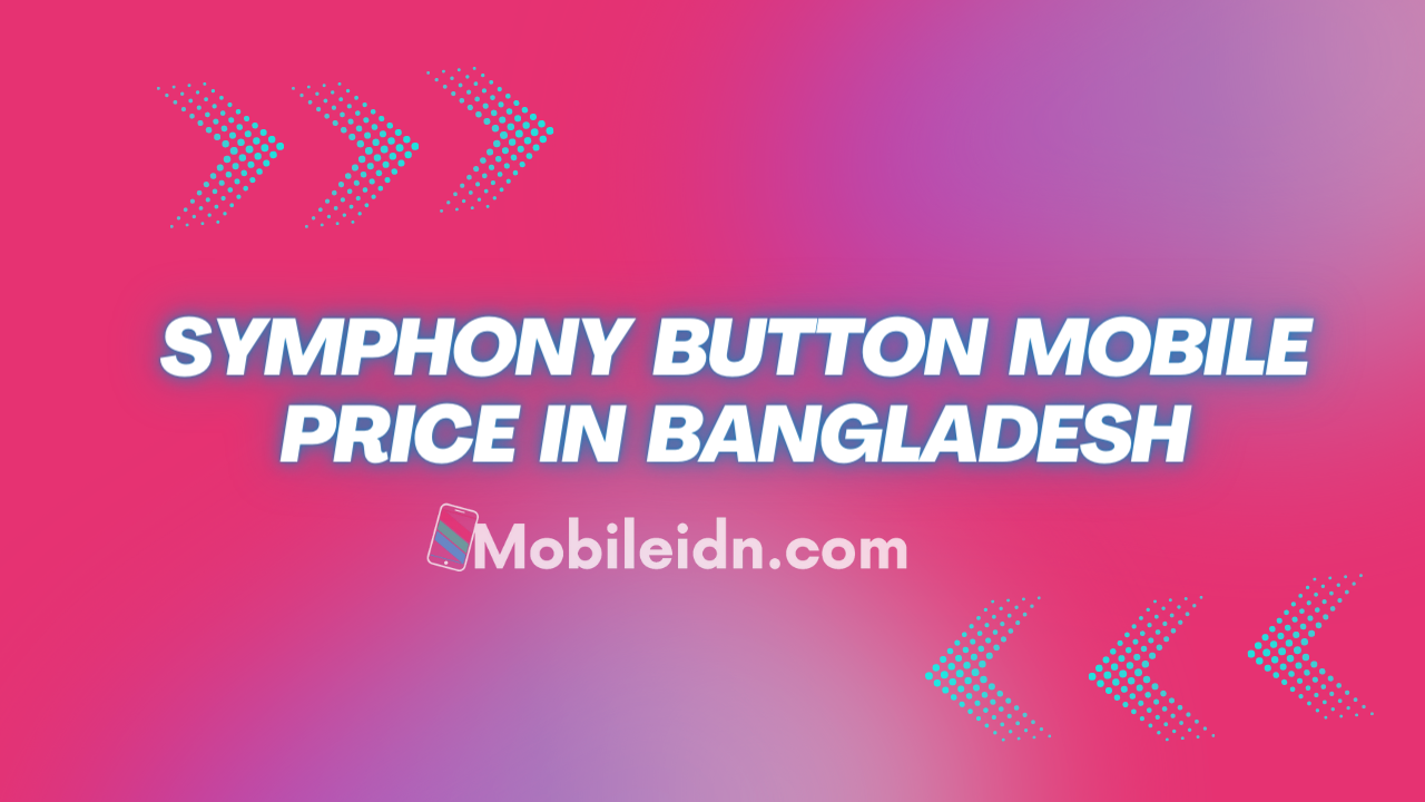 Symphony button mobile price in bangladesh