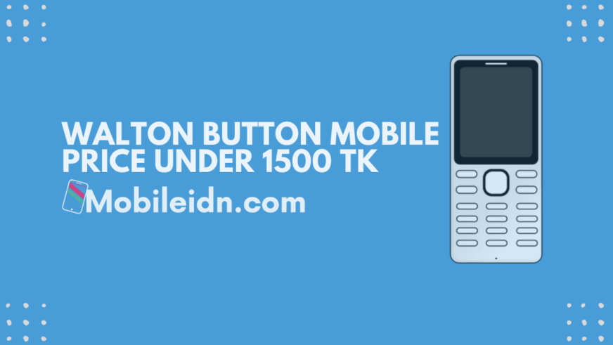 Walton Button mobile price under 1500 TK