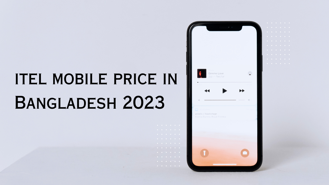 itel mobile price in Bangladesh 2023