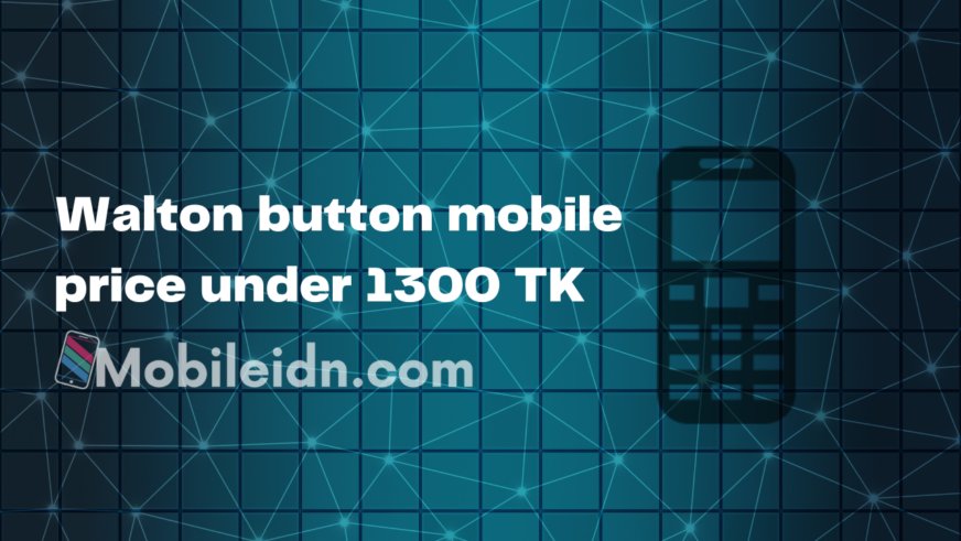 Walton button mobile price under 1300 TK